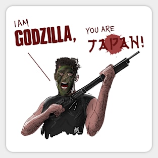 I AM GODZILLA! YOU ARE JAPAN! Sticker